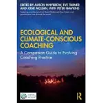 ECOLOGICAL AND CLIMATE-CONSCIOUS COACHING: A COMPANION GUIDE TO EVOLVING COACHING PRACTICE