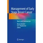 MANAGEMENT OF EARLY STAGE BREAST CANCER: BASICS AND CONTROVERSIES
