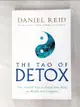 【書寶二手書T9／保健_EMC】The Tao Of Detox: The Natural Way To Purify Your Body For Health And Longevity_Reid, Daniel