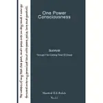 ONE POWER CONSCIOUSNESS: SURVIVAL THROUGH THE COMING TIME OF DREAD