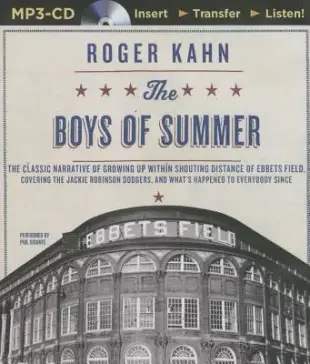 The Boys of Summer: The Classic Narrative of Growing Up Within Shouting Distance of Ebbets Field, Covering the Jackie Robinson D