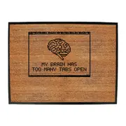 My Brain Has Too Many Tabs Open - Funny Novelty Doormat Man Cave Floor mat