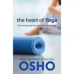 THE HEART OF YOGA: HOW TO BECOME MORE BEAUTIFUL AND HAPPY