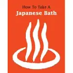 HOW TO TAKE A JAPANESE BATH