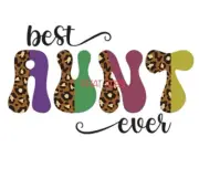 Sublimation Print Best Aunt Ever Leopard Ready To Press Heat Transfer