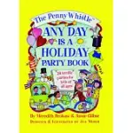 THE PENNY WHISTLE ANY DAY IS A HOLIDAY BOOK