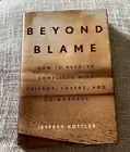 BEYOND BLAME: HOW TO RESOLVE CONFLICTS WITH FRIENDS, By Jeffrey Kottler*New HC