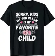 [X.Style] Sorry Kids My Son in Law is My Favorite Child Funny Mom ds1453 T-Shirt (M) Black