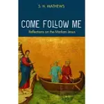 COME FOLLOW ME: REFLECTIONS ON THE MARKAN JESUS