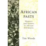 AFRICAN PASTS: MEMORY AND HISTORY IN AFRICAN LITERATURES