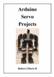 Arduino Servo Projects by Robert J Davis II