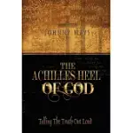 THE ACHILLES HEEL OF GOD: TELLING THE TRUTH OUTLOUD