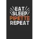 Eat Sleep Pipette Repeat: Blank Lined Notebook (6