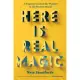 Here Is Real Magic: A Magician’s Search for Wonder in the Modern World