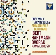 Ensemble Arabesques, Emmanuelle Bertrand Ibert, Hartmann, Dvorak