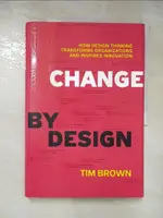 【書寶二手書T3／財經企管_KS4】CHANGE BY DESIGN: HOW DESIGN THINKING CAN TRANSFORM ORGANIZATIONS AND INSPIRE INNOVATION_BROWN, TIM