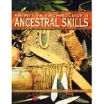 PRIMITIVE TECHNOLOGY II: ANCESTRAL SKILLS FROM THE SOCIETY OF PRIMITIVE TECHNOLOGY
