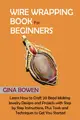 Wire Wrapping Book for Beginners: Learn How to Craft 20 Bead Making Jewelry Designs and Projects with Step by Step Instructions, Plus Tools and Techni