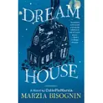 DREAM HOUSE: A NOVEL BY CUTIEPIEMARZIA