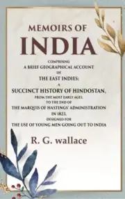 Memoirs Of India Comprising A Brief Geographical Account Of The East [Hardcover]