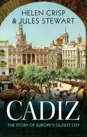 Cdiz: The Story of Europe's Oldest City by Helen Crisp Hardcover Book