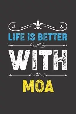 Life Is Better With Moa: Funny Moa Lovers Gifts Lined Journal Notebook 6x9 120 Pages