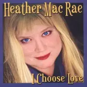 I Choose Love * by Heather MacRae [CD]