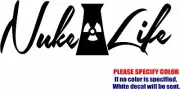 Nuke Life #03 Graphic Die Cut decal sticker Car Truck Boat Window Bumper 12"