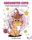 Enchanted Cats Handmade Coloring Book for Kids and Adults (all ages): 21 Handmad