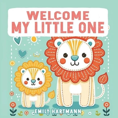 Welcome My Little One: Nursery Rhymes For Newborns by Emily Hartmann Paperback B