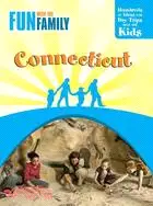 Fun with the Family Connecticut: Hundreds of Ideas for Day Trips With the Kids