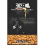 FRESH OIL: A WORD FOR DRY AND DIFFICULT DAYS