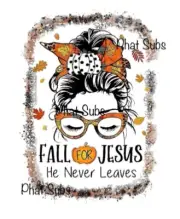 Sublimation Print Fall For Jesus Ready to Press Heat Transfer