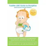 TODDLER ABC GUIDE TO DISCIPLINE: QUICK SECRETS TO LOVING GUIDANCE