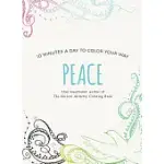 PEACE: 10 MINUTES A DAY TO COLOR YOUR WAY