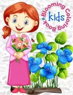 Kids Blooming Coloring Book: Flower Coloring Book For Children Age 4-8 by Rrssmm