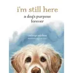 I’M STILL HERE: A DOG’S PURPOSE FOREVER