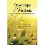 DEWDROPS OF WISDOM: PRACTICAL GUIDANCE FROM MOTHER MARY