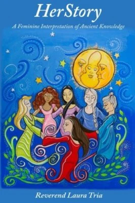 HerStory: A Feminine Interpretation of Ancient Knowledge. Tria 9781523383665<|