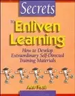 Secrets to Enliven Learning : How to Develop Extraordinary Self-Directed Trai...