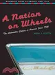 A Nation on Wheels: The Automobile Culture in America Since 1945