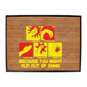 Because You Might Run Out Of Ammo - Funny Novelty Doormat Man Cave Floor mat