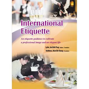International Etiquette：An etiquette guidance to cultivate a professional image and an elegant life