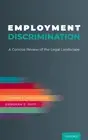 Employment Discrimination: A Concise Review of the Legal Landscape by Deborah E.