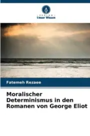 Moralischer Determinismus in den Romanen von George Eliot [German] [Paperback]