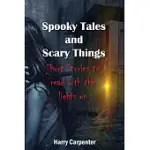 SPOOKY TALES AND SCARY THINGS: SHORT STORIES TO READ WITH THE LIGHTS ON