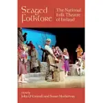 STAGED FOLKLORE: THE NATIONAL FOLK THEATRE OF IRELAND