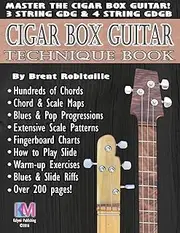 Cigar Box Guitar - Technique Book: Cigar Box Guitar Encyclopedia