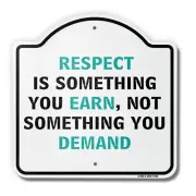 Respect Is Something You Earn 18" X 18" Heavy-Gauge Aluminum Architectural Sign