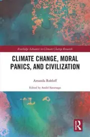 Climate Change, Moral Panics and Civilization by Amanda Rohloff (English) Hardco